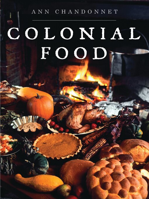 Title details for Colonial Food by Ann Chandonnet - Available